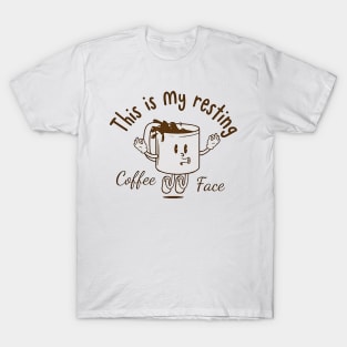 this is my resting coffee face T-Shirt